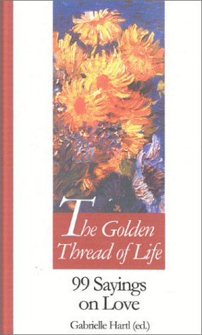 Golden Thread of Life: 99 Sayings on Love (99 Words to Live by),Used