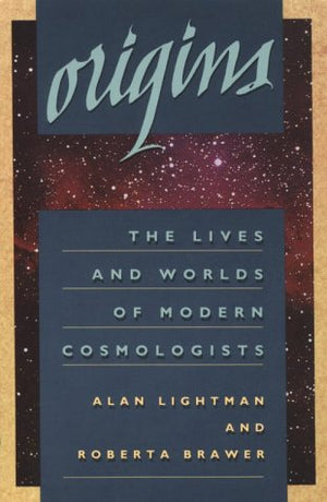 Origins: The Lives And Worlds Of Modern Cosmologists,Used
