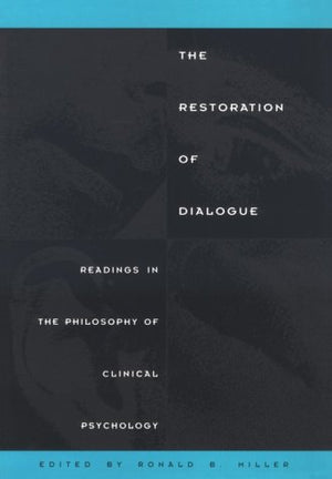 The Restoration of Dialogue: Philosophy, Psychology, and Clinical Practice,Used