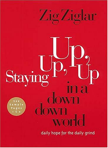 Staying Up, Up, Up In A Down, Down World Daily Hope For The Daily Grind,New