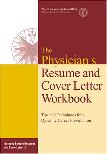 Physicians' Resume and Cover Letter Workbook: Tips and Techniques for a Dynamic Career Presentation,Used