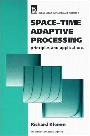 SpaceTime Adaptive Processing: Principles and Applications (Iee Radar Series , No 9),Used