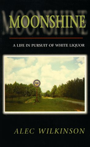 Moonshine: A Life in Pursuit of White Liquor (A Ruminator Find),Used