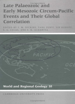 Late Palaeozoic and Early Mesozoic CircumPacific Events and their Global Correlation (World and Regional Geology, Series Number,Used