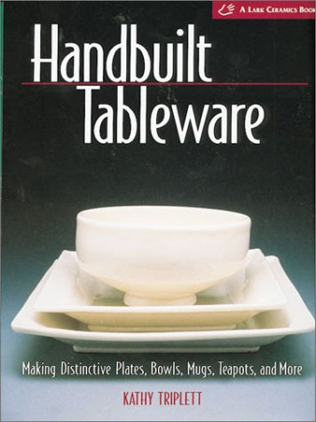 Handbuilt Tableware: Making Distinctive Plates, Bowls, Mugs, Teapots and More: (A Lark Ceramics Book),Used
