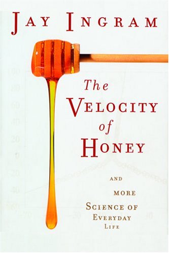 The Velocity of Honey: And More Science of Everyday Life,Used