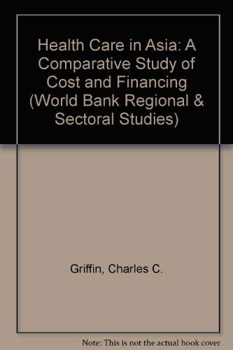Health Care in Asia: A Comparative Study of Cost and Financing (World Bank Regional and Sectoral Studies),Used
