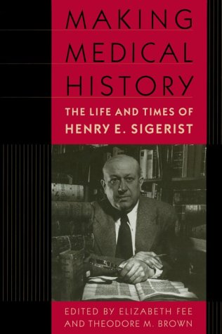 Making Medical History: The Life and Times of Henry E. Sigerist,Used