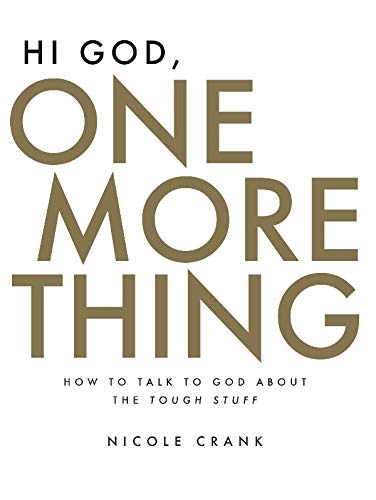 Hi God, One More Thing: How To Talk To God About The Tough Stuff,Used