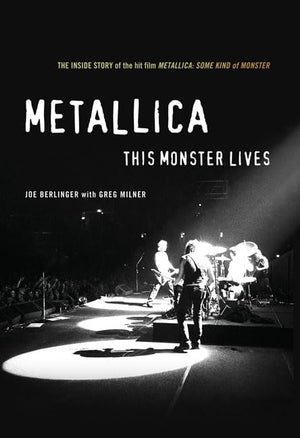Metallica: This Monster Lives: The Inside Story Of Some Kind Of Monster-new,New