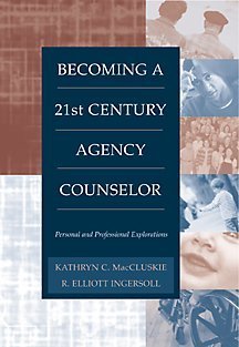 Becoming a TwentyFirst Century Agency Counselor: Personal and Professional Explorations,New