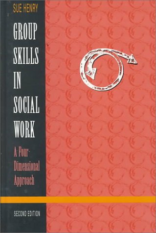 Group Skills in Social Work: A FourDimensional Approach,Used