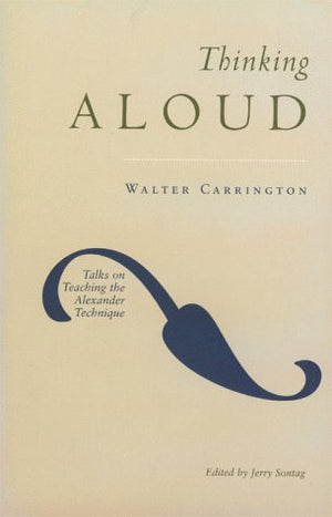 Thinking Aloud: Talks on Teaching the Alexander Technique,Used