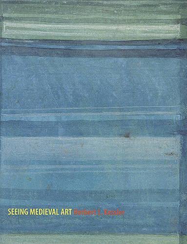 Seeing Medieval Art (Rethinking The Middle Ages)