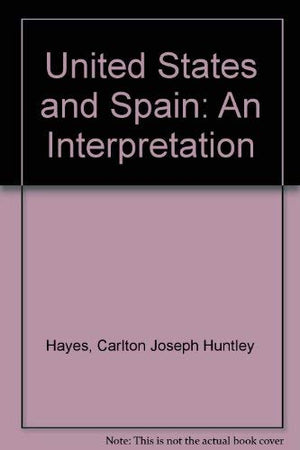 The United States and Spain: An interpretation,Used