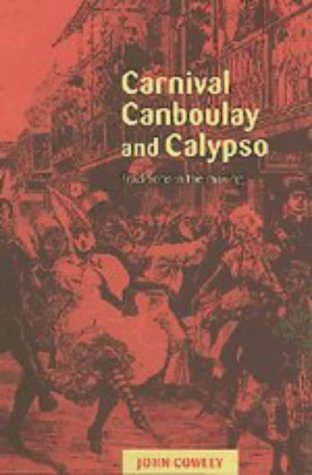 Carnival, Canboulay and Calypso: Traditions in the Making,Used