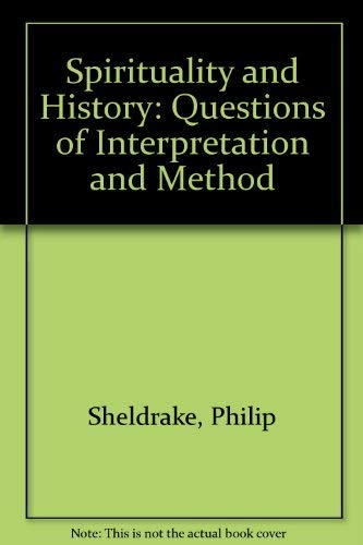 Spirituality and History: Questions of Interpretation and Method,Used