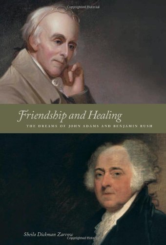 Friendship and Healing: The Dreams of John Adams and Benjamin Rush,Used