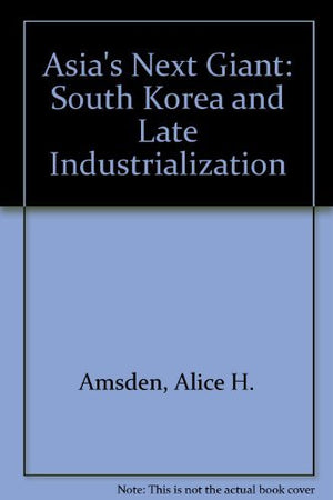 Asia's Next Giant: South Korea and Late Industrialization,Used