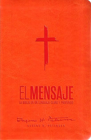 Biblia El Mensaje (Sentipiel, Anaranjado): La Biblia En Un Lenguaje Claro Y Profundo (The Message) (Spanish Edition)