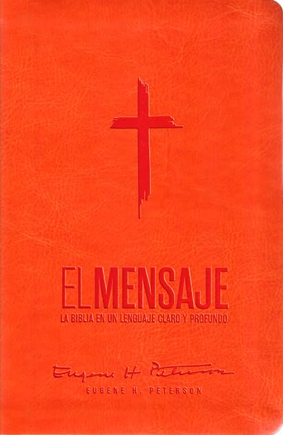 Biblia El Mensaje (Sentipiel, Anaranjado): La Biblia En Un Lenguaje Claro Y Profundo (The Message) (Spanish Edition)