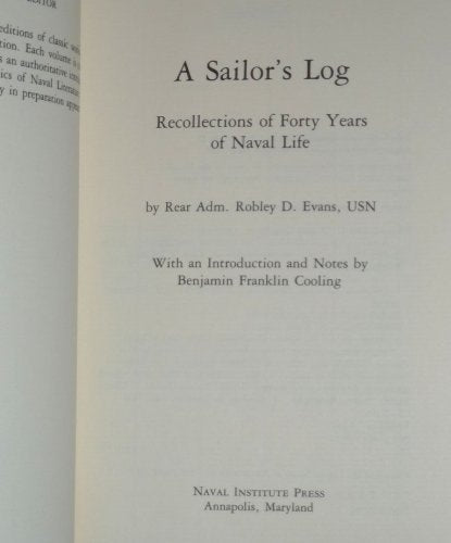 A Sailor'S Log: Recollections Of Forty Years Of Naval Life (Classics Of Naval Literature),New