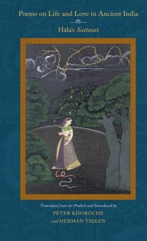 Poems On Life And Love In Ancient India: Hala'S Sattasai (Suny Series In Hindu Studies),New