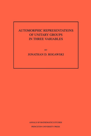Automorphic Representation Of Unitary Groups In Three Variables. (Am123), Volume 123 (Annals Of Mathematics Studies, 123),Used