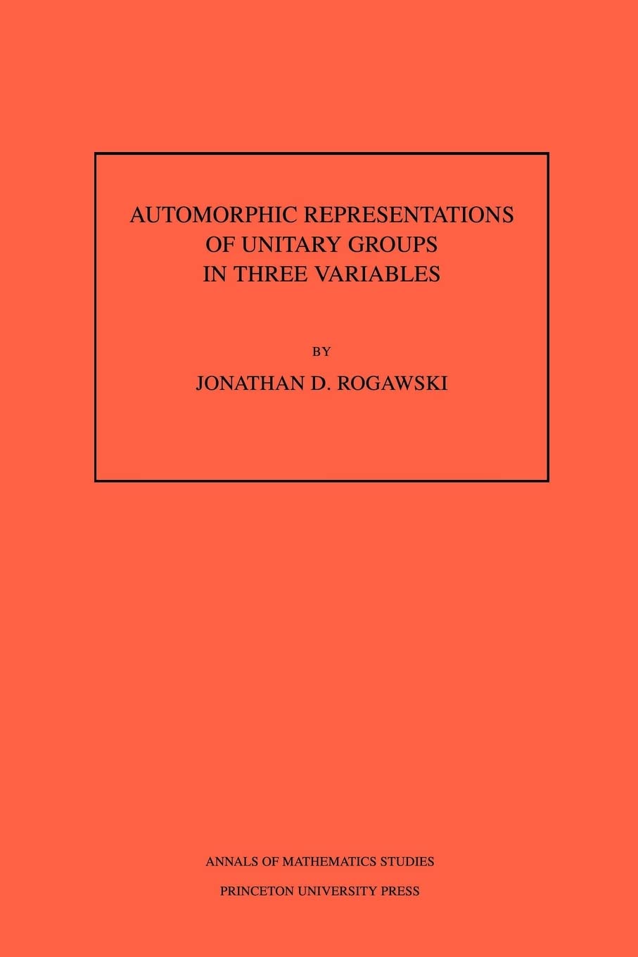Automorphic Representation Of Unitary Groups In Three Variables. (Am123), Volume 123 (Annals Of Mathematics Studies, 123),Used