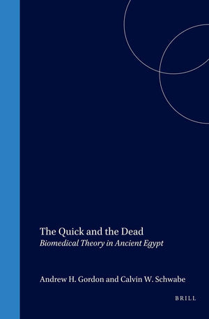The Quick and the Dead: Biomedical Theory in Ancient Egypt (Egyptological Memoirs),Used