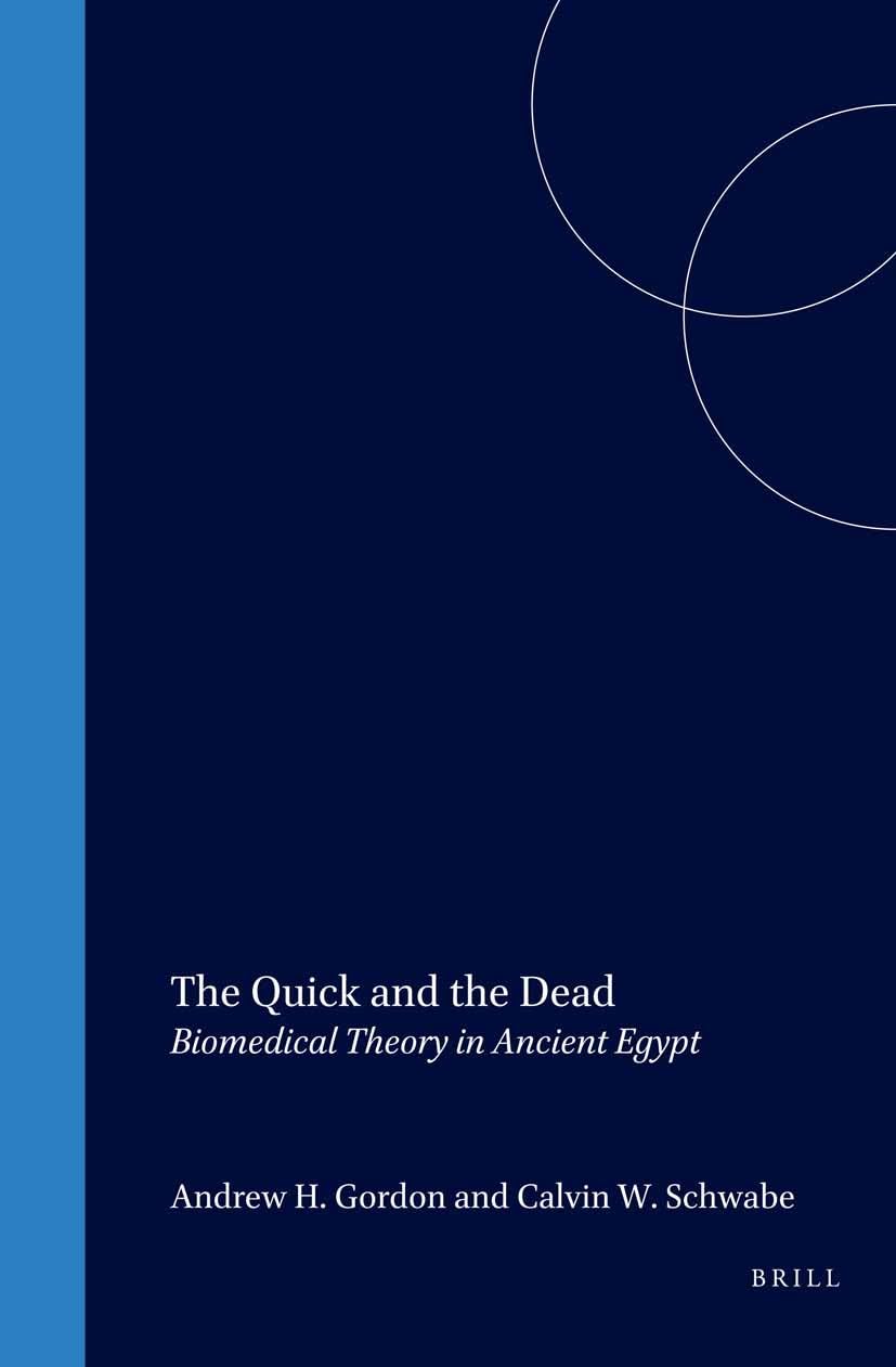 The Quick and the Dead: Biomedical Theory in Ancient Egypt (Egyptological Memoirs),Used