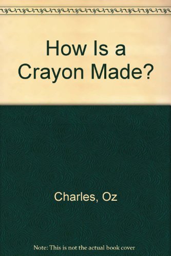 How Is a Crayon Made Ls,Used