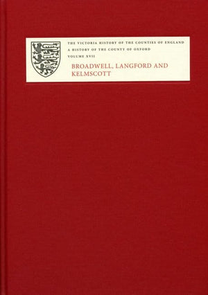 A History of the County of Oxford: XVII: Broadwell, Langford and Kelmscott: Bampton Hundred, Part 4 (Victoria County History),Used