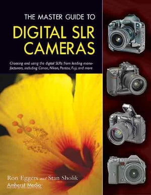 The Master Guide to Digital SLR Cameras: Choosing and Using the Digital SLRs from Leading Manufacturers, Including Canon, Nikon,,Used