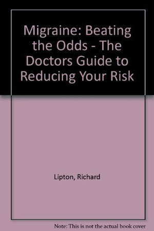 Migraine: Beating The Odds: The Doctors' Guide To Reducing Your Risk,Used