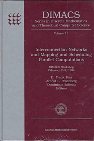 Interconnection Networks and Mapping and Scheduling Parallel Computations: Dimacs Workshop, February 79, 1994 (Dimacs Series in,Used