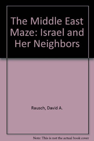 The Middle East Maze: Israel and Her Neighbors,Used