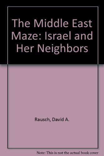 The Middle East Maze: Israel and Her Neighbors,Used