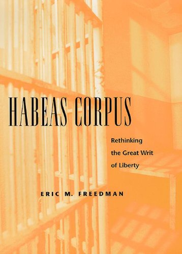 Habeas Corpus: Rethinking The Great Writ Of Liberty,Used