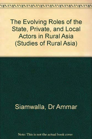 The Evolving Roles of the State, Private, and Local Actors in Rural Asia (A Study of Rural Asia),Used