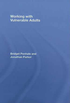Working With Vulnerable Adults (The Social Work Skills Series)