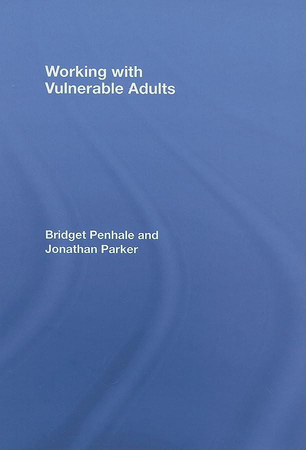 Working With Vulnerable Adults (The Social Work Skills Series)