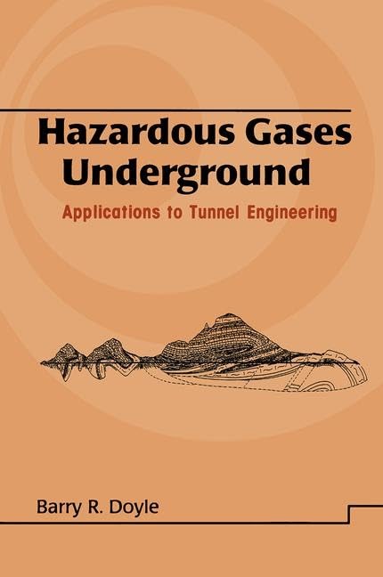 Hazardous Gases Underground: Applications to Tunnel Engineering (Civil and Environmental Engineering),New