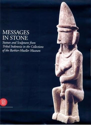 Messages in Stone: Statues and Sculptures from Tribal Indonesia,Used