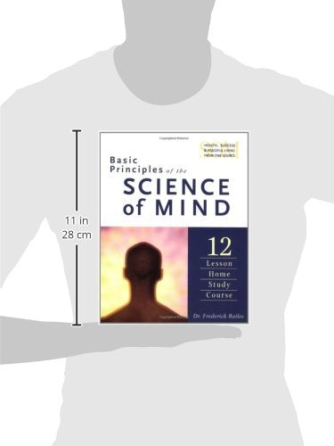 Basic Principles Of The Science Of Mind: Twelve Lesson Home Study Course,New