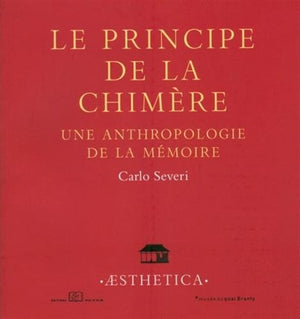 Le Principe de la Chimere: Une Anthropologie de la Mmoire,Used