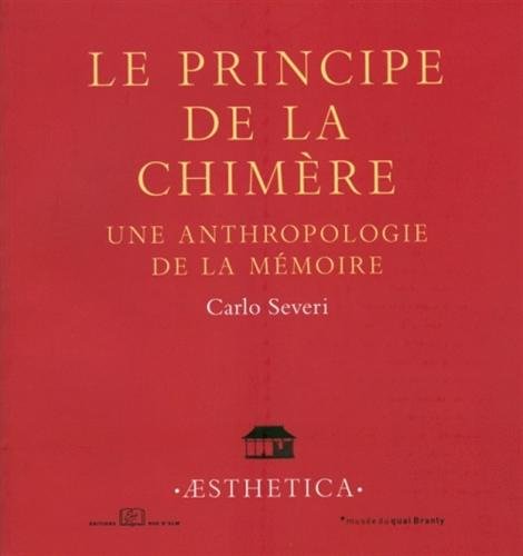 Le Principe de la Chimere: Une Anthropologie de la Mmoire,Used