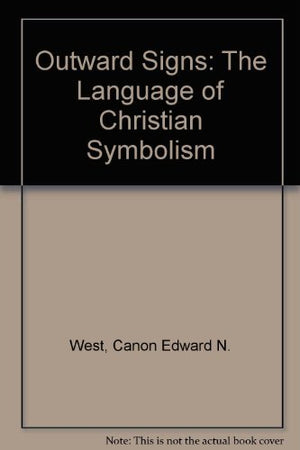 Outward Signs: The Language of Christian Symbolism,Used