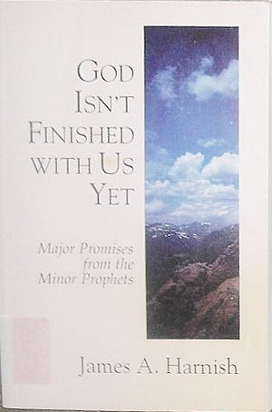 God Isn't Finished With Us Yet: Major Promises from the Minor Prophets,Used