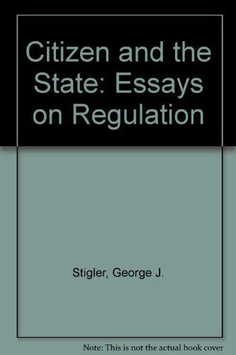 The Citizen And The State: Essays On Regulation,New